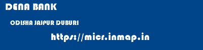 DENA BANK  ODISHA JAJPUR DUBURI   micr code